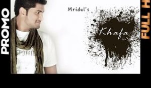 Khafa | Mridul | Promo | 2013 | Daddy Mohan Records
