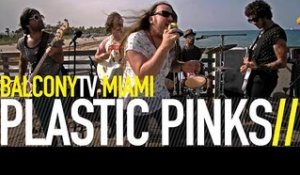 PLASTIC PINKS - ELLA ME MIRA (BalconyTV)