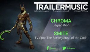 SMITE - TV Spot The Battleground of the Gods Music (CHROMA - Degradation)