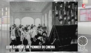 Mémoires - Léon Gaumont, mort d’un pionnier du cinéma - 2015/08/31
