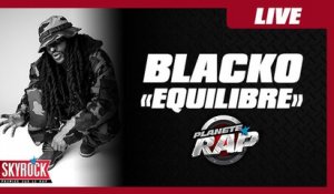 Blacko "Equilibre" en live dans Planète Rap !