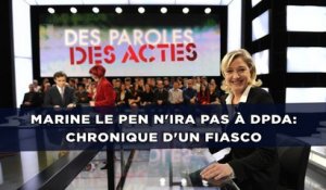 Marine Le Pen n'ira pas à DPDA: Chronique d'un fiasco