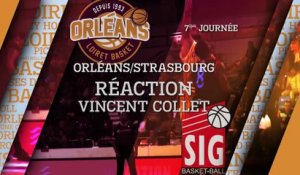 Réaction de Vincent Collet - J07 - Orléans reçoit Strasbourg