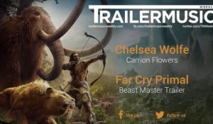 Far Cry Primal – Beast Master Trailer Music (Chelsea Wolfe - Carrion Flowers)