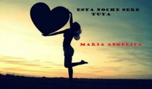 María Angelica - Esta Noche Seré Tuya