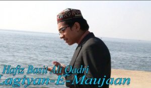 Hafiz Basit Ali Qadri - Lagiyan-E-Maujaan