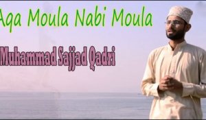 Muhammad Sajjad Qadri - Aqa Moula Nabi Moula