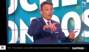TPMP - Cyril Hanouna : Gilles Verdez "jaloux" de sa relation avec Matthieu Delormeau ! (Vidéo)