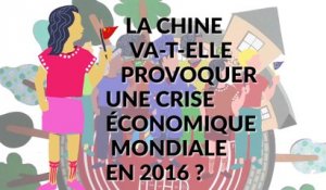 La Chine va-t-elle provoquer une crise mondiale en 2016?