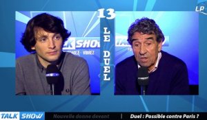 Talk Show du 04/02, partie 7 :  Duel, possible contre Paris ?