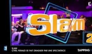 Slam : Cyril Féraud se fait draguer par une spectatrice en pleine émission (vidéo)