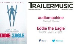 Eddie the Eagle - Super Bowl TV Spot Music (audiomachine - Eternal Flame)