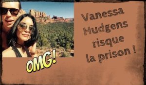 Vanessa Hudgens risque la prison !