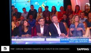 TPMP : Caroline Ithurbide s'inquiète de la fidélité de son compagnon ! (Vidéo)