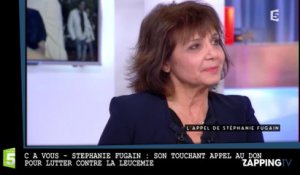 C à Vous – Stéphanie Fugain : Son touchant appel au don pour lutter contre la leucémie (vidéo)