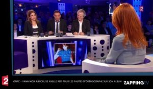 ONPC – Yann Moix ridiculise Axelle Red pour les fautes d’orthographe sur son album ! (Vidéo)