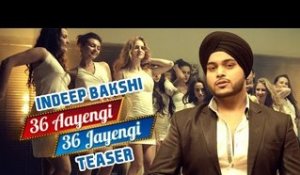 36 Aayengi 36 Jayengi (Teaser) | Indeep Bakshi