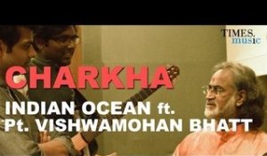Tandanu Episode 05 | Indian Ocean ft. Pt. Vishwamohan Bhatt | Charkha