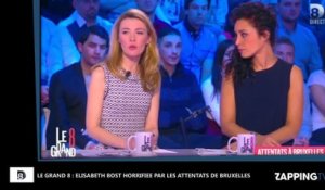 Attentats de Bruxelles – Le Grand 8 : Elisabeth Bost horrifiée, "les terroriste ont gagné" (Vidéo)