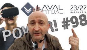 Laval Virtual 2016, réalité virtuelle à gogo ! - Power! #98