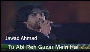 Jawad Ahmad - Tu Abi Reh Guzar Mein Ha