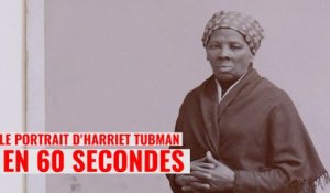Le portrait d'Harriet Tubman en 60 secondes