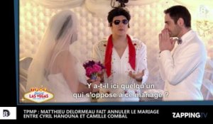 TPMP : Le mariage de Cyril Hanouna et Camille Combal annulé à cause de Matthieu Delormeau (Vidéo)