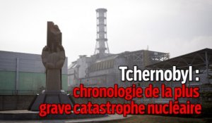 Tchernobyl : chronologie de la plus grave catastrophe nucléaire