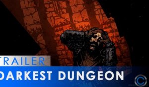 Darkest Dungeon - Trailer de lancement