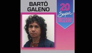 Bartô Galeno - 20 Super Sucessos (Completo / Oficial)