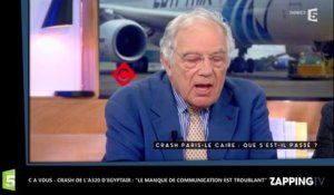 C à Vous – Crash de l'A320 d'Egyptair : "Le manque de communication est troublant" (vidéo)