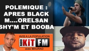 POLEMIQUE : APRES BLACK M....ORELSAN BOOBA ET SHY'M