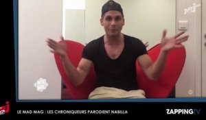 Le Mad Mag : Les chroniqueurs se moquent et parodient Nabilla (Vidéo)