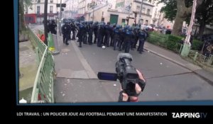 Loi Travail : Un policier joue au football pendant une manifestation (Vidéo)
