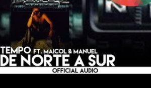 Tempo - De Norte a Sur ft. Maicol & Manuel [Official Audio]
