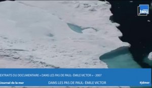 JOURNAL DE LA MER | Direction le grand nord, dans les pas de « Paul-Emile Victor »