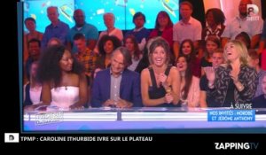 TPMP : Caroline Ithurbide ivre  en direct sur le plateau ! (Vidéo)