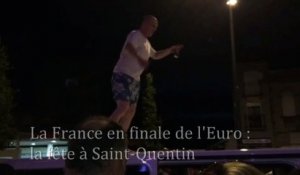 Euro 2016 : La France en finale, la fête à Saint-Quentin