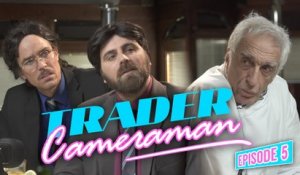 Trader Caméraman #5 -Le Traiteur- feat Gérard Darmon