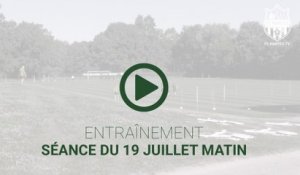 Entraînement : la séance du 19/07 matin