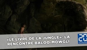 «Le livre de la jungle»: La rencontre entre Baloo et Mowgli