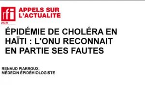 Epidémie de choléra en Haïti : l'ONU reconnaît en partie ses fautes