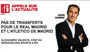 Pas de transferts pour le Real Madrid et l'Atletico