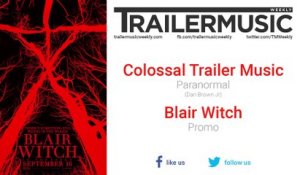 Blair Witch - Promo Exclusive Music (Colossal Trailer Music - Paranormal)