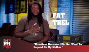 Fat Trel - I Was Homeless Because I Did Not Want To Depend On My Mother (247HH Exclusive)
