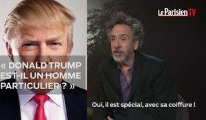 Tim Burton : « Donald Trump est particulier... surtout sa coiffure !»
