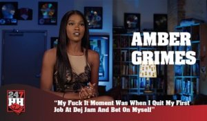 Amber Grimes - F*ck It Moment Was Quitting My Def Jam Job & Betting On Myself (247HH Exclusive) (247HH Exclusive)