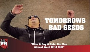 Tomorrows Bad Seeds - Gave A Guy A Ride, Our Van Almost Went Off A Cliff (247HH Wild Tour Stories) (247HH Wild Tour Stories)