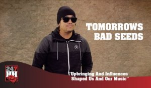 Tomorrows Bad Seeds - Upbringing And Influences Shaped Us And Our Music (247HH Exclusive) (247HH Exclusive)