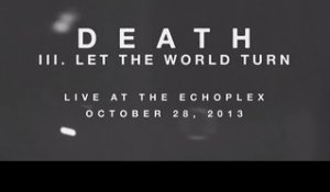 III. Let The World Turn - DEATH Live at Check Yo Ponytail